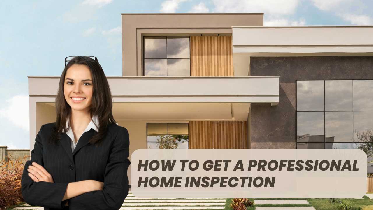 How to Get a Professional Home Inspection