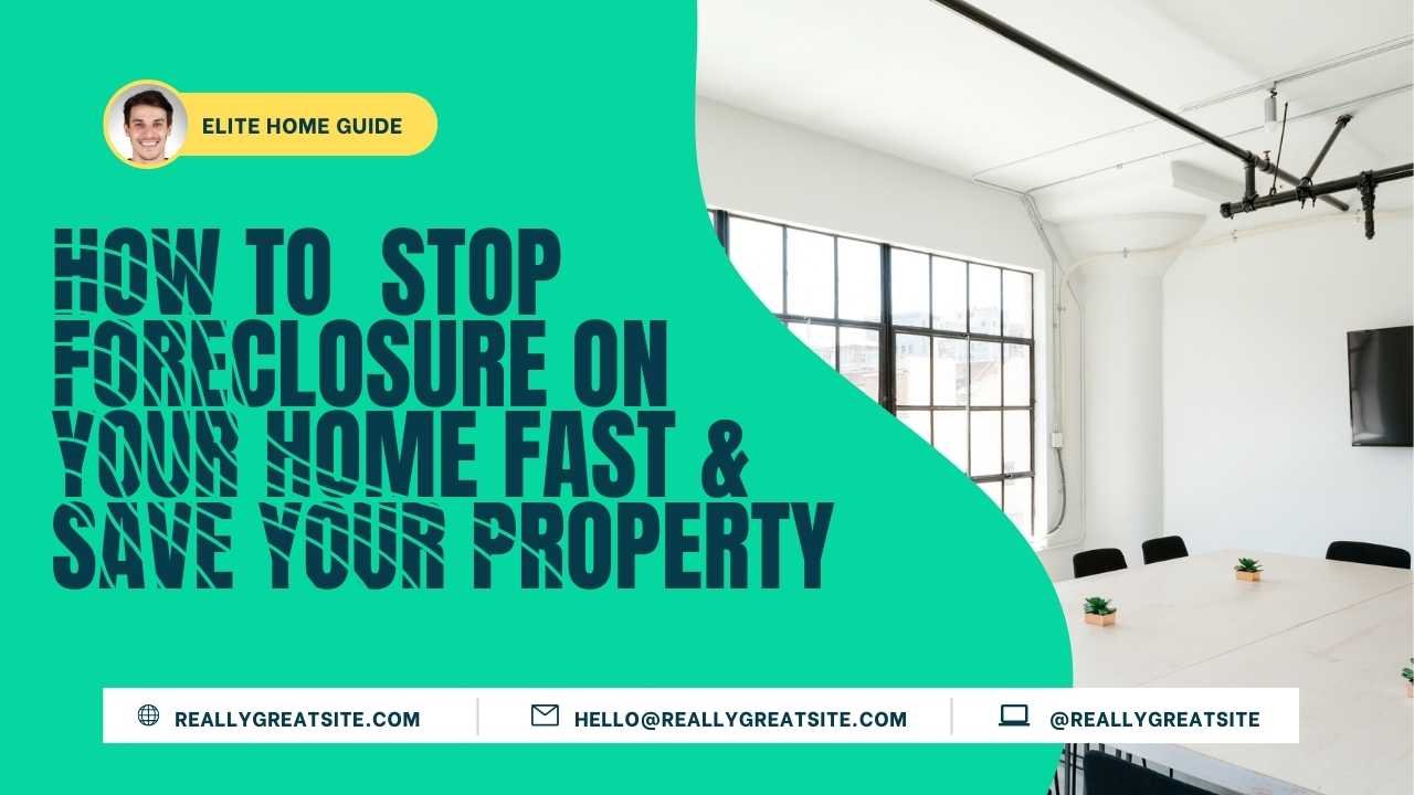 How to Stop Foreclosure on Your Home Fast & Save Your Property