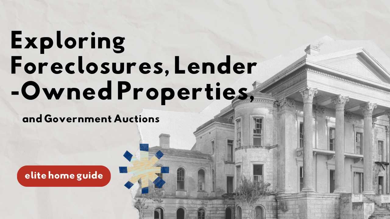 Exploring Foreclosures, Lender-Owned Properties, and Government Auctions