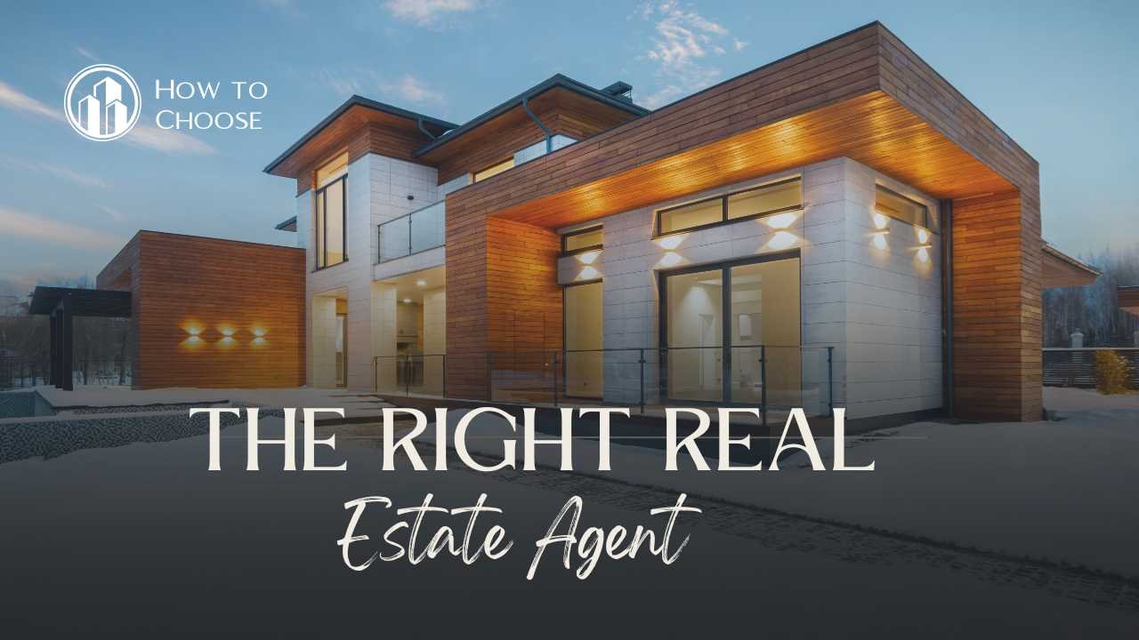 How to Choose the Right Real Estate Agent