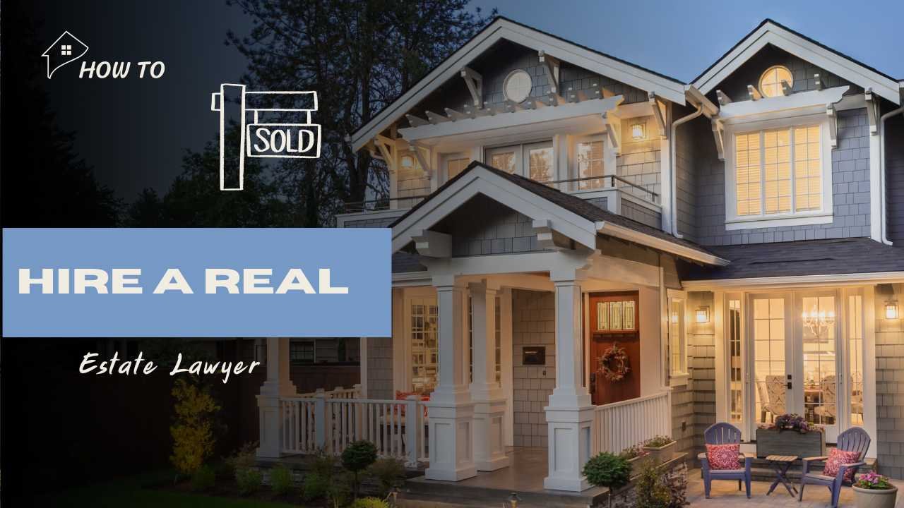 How to Hire a Real Estate Lawyer