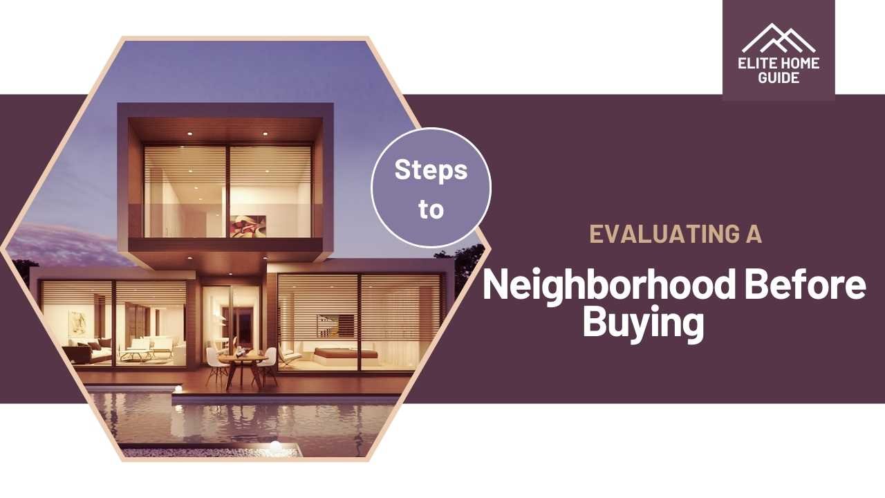 Steps to Evaluating a Neighborhood Before Buying 